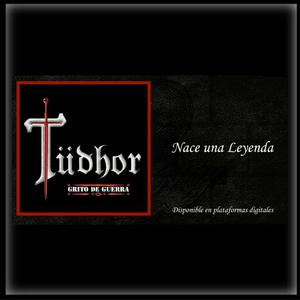 Tüdhor "Nace una Leyenda"