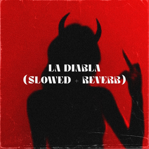 La Diabla (Slowed + Reverb)