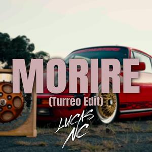 Morire (Turreo Edit)