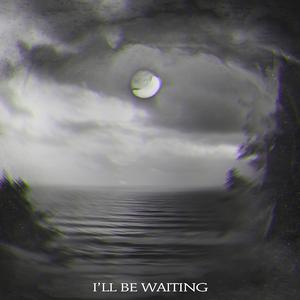 I'll Be Waiting