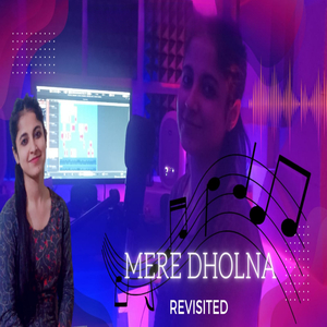 Mere Dholna (Revisited)