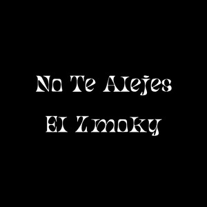 No Te Alejes