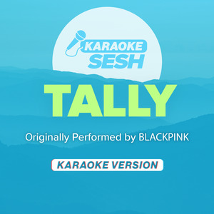 Tally (Originally Performed by BLACKPINK) (Karaoke Version)