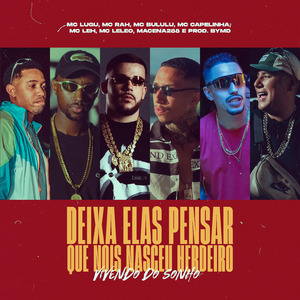 Deixa Elas Pensar Que Nois Nasceu Herdeiro (Vivendo do Sonho)