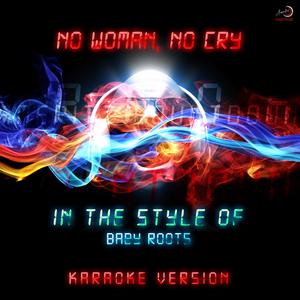 No Woman, No Cry (In the Style of Baby Roots) [Karaoke Version]