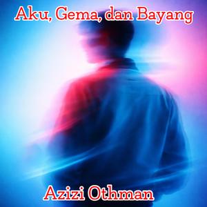 Aku, Gema, dan Bayang