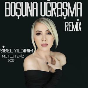 Boşuna Uğraşma (Remix)