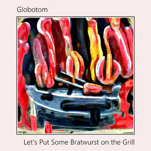 Let's Put Some Bratwurst on the Grill