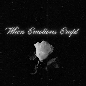 When Emotions Erupt