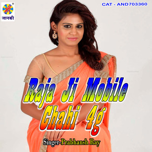 Raja Ji Mobile Chahi 4g