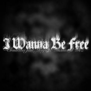 I WANNA BE FREE (feat. KUJO THE SAVAGE & DIAMOND DEZ)