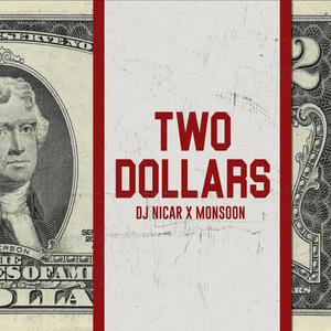 Two Dollars (feat. Monsoon)