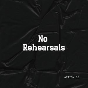 No Rehearsals