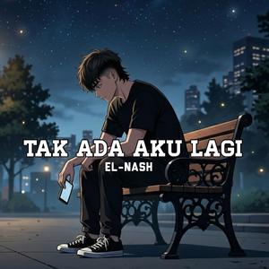 Tak Ada Aku Lagi (Original)