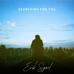 Searching For You