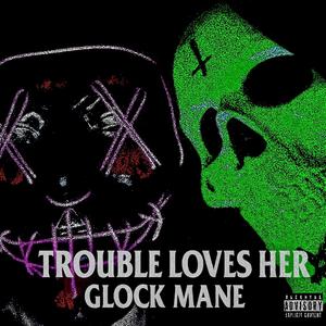 Trouble Loves Her