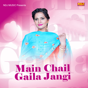 Main Chail Gaila Jangi