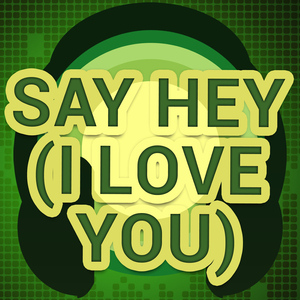 Say Hey (I Love You) [A Tribute to Michael Franti And Spearhead and Cherine Anderson]