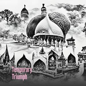 Temporary Triumph