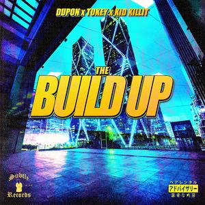The Build Up (feat. Kid Killit & Tokey)