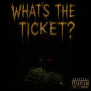 WHAT'S THE TICKET?