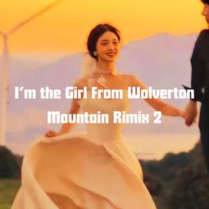 I’m the Girl From Wolverton Mountain (Better Me For You)