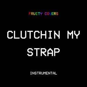 Clutchin My Strap (Instrumental)