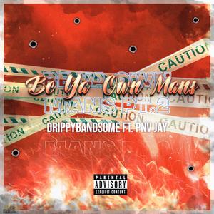 BE YA OWN MANS PT 2