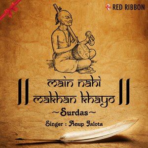 Main Nahi Makhan Khayo - Surdas