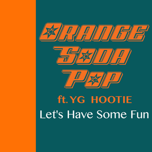 Let's Have Some Fun (feat. YG Hootie)
