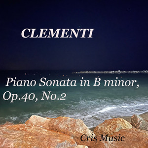 Clementi: Piano Sonata in B minor, Op. 40 No. 2: I. Molto adagio e sostenuto - Allegro con fuoco e con espressione