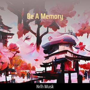 Be a Memory