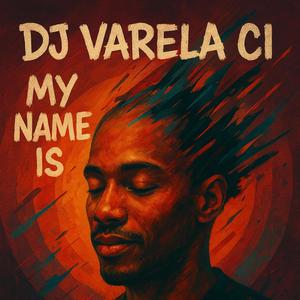Dj Varela Ci (My Name is)