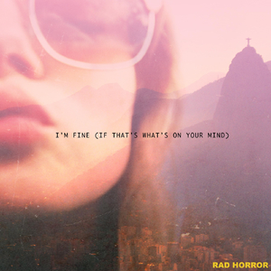 I’m Fine (If That’s What’s on Your Mind)