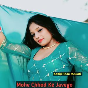 Mohe Chhod Ke Javego