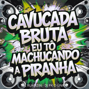 Cavucada Bruta Eu Tô Machucando a Piranha