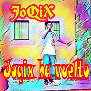 Joqix Ha Vuelto
