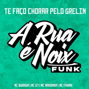 Te Faço Chorar Pelo Grelin (feat. MC Buraga, MC Fahah, Mc Maromba & MC G7)