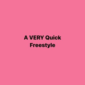 A VERY Quick Freestyle