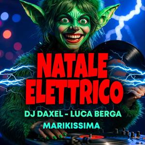 Natale elettrico (feat. Luca Berga & Marikissima) (Dj Daxel Radio edit)