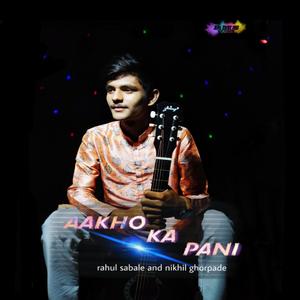 Aakhon ka pani (feat. Nikhil Ghorpade)