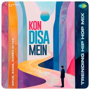 Kon Disa Mein - Trending Hip Hop Mix