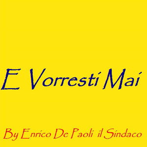 E vorresti mai