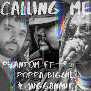 Callin' Me (feat. Poppa Biggie & Juggernaut)