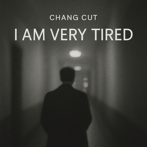 I Am Very Tired