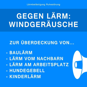Gegen Lärm: Windgeräusche zur Überdeckung von Baulärm, Lärm vom Nachbarn, Kinderlärm, Hundegebell