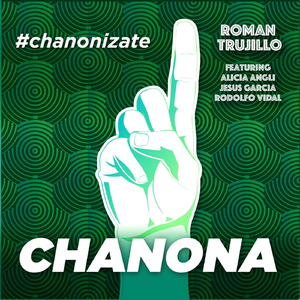 Chanona (feat. Alicia Angli, Jesus Garcia & Rodolfo Vidal)