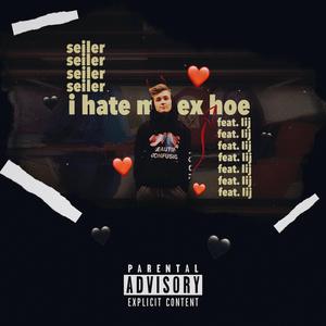 I Hate My Ex Hoe (feat. lij)