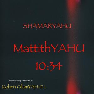 MattithYAHU 10:34 (feat. Kohen OlamYAH-EL)
