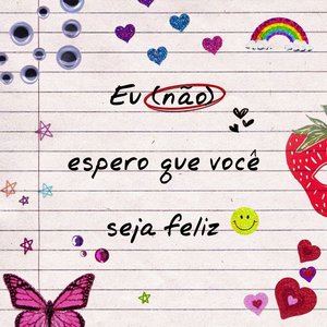 Eu (Não) Espero Que Você Seja Feliz